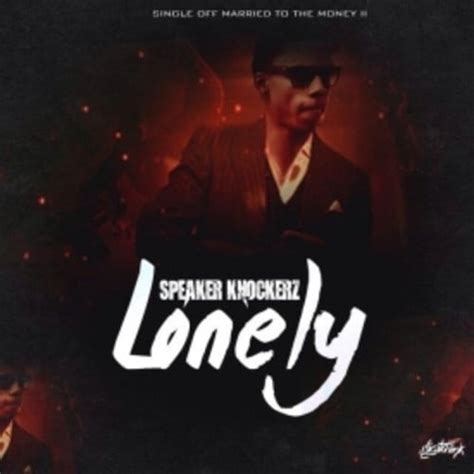 lonely by speaker knockerz.